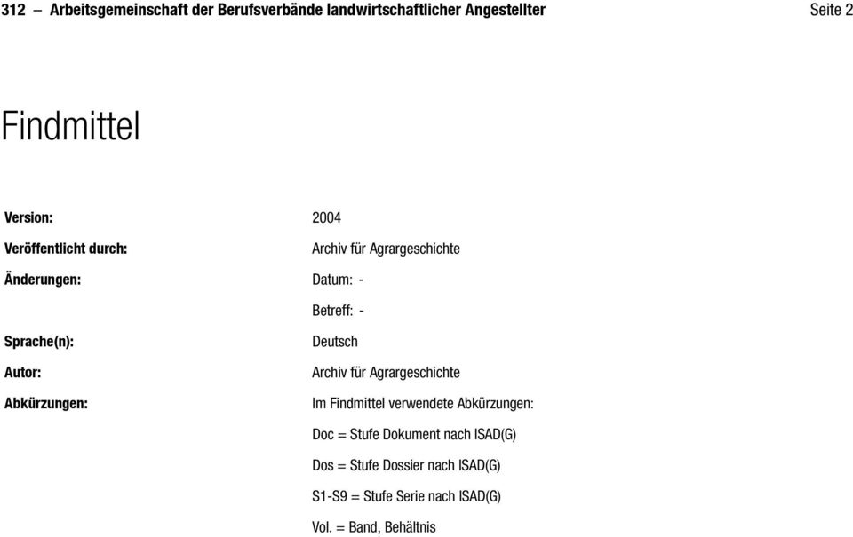 Abkürzungen: Deutsch Archiv für Agrargeschichte Im Findmittel verwendete Abkürzungen: Doc = Stufe