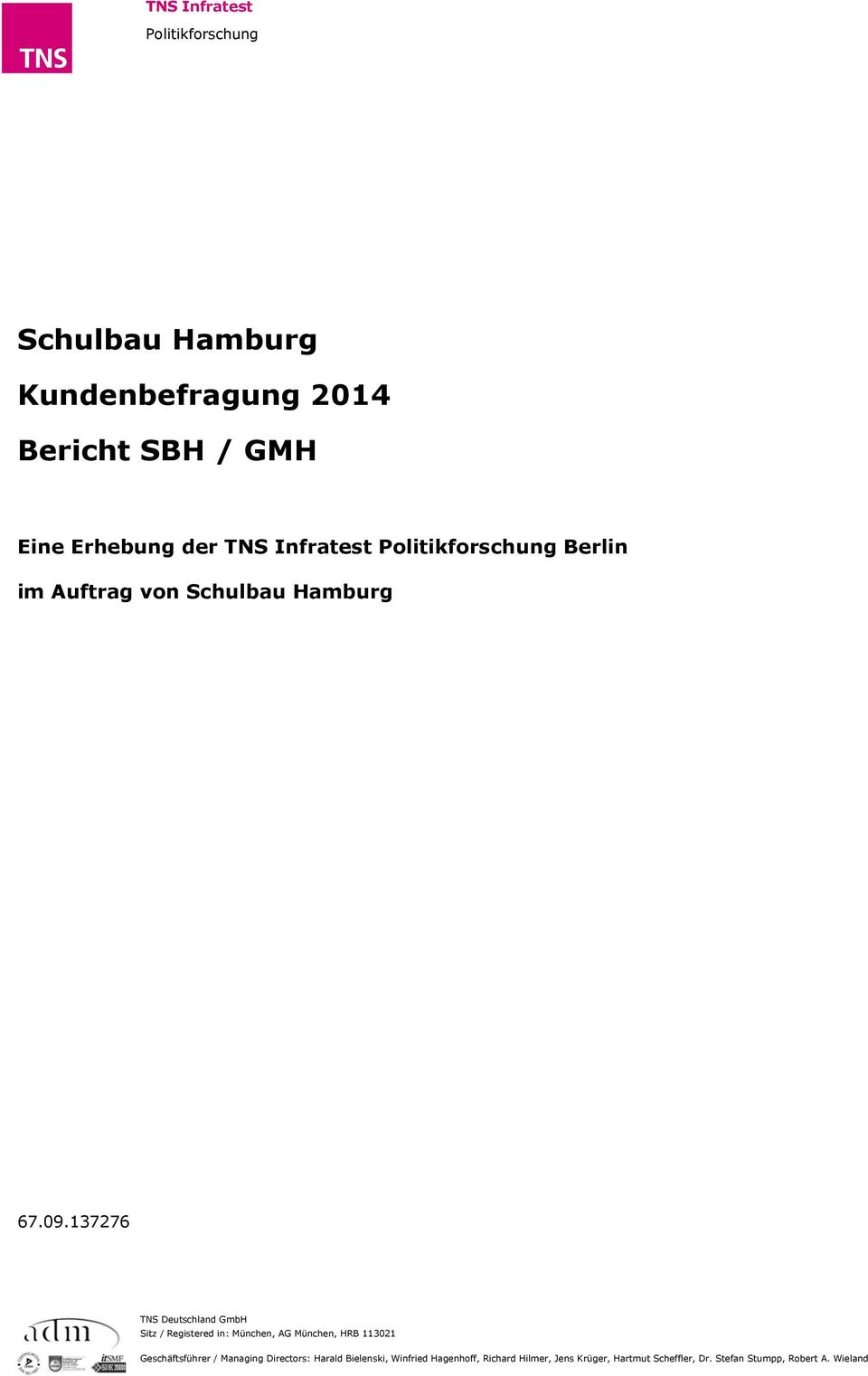 137276 TNS Deutschland GmbH Sitz / Registered in: München, AG München, HRB 113021