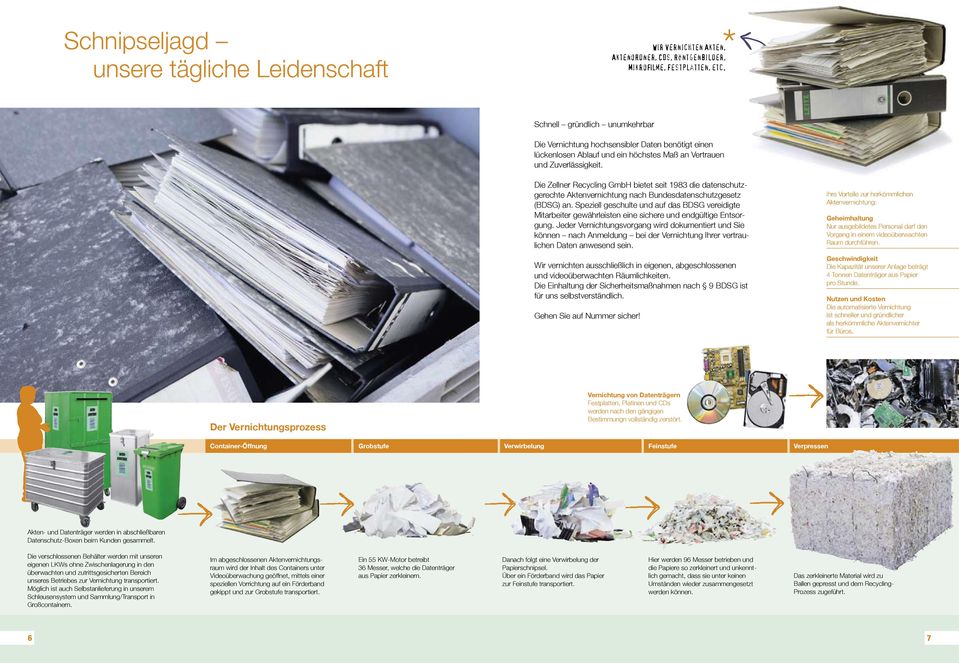 Die Zellner Recycling GmbH bietet seit 1983 die gerechte Aktenvernichtung nach Bundesdatenschutzgesetz datenschutz- (BDSG) an.