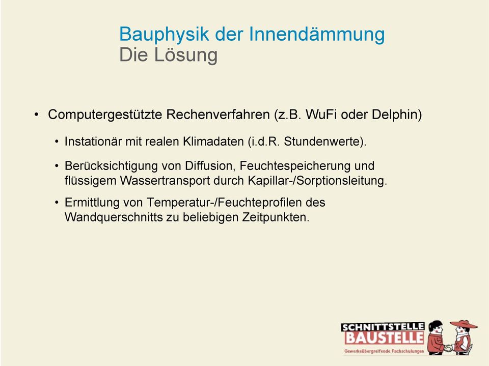 Berücksichtigung von Diffusion, Feuchtespeicherung und flüssigem Wassertransport durch