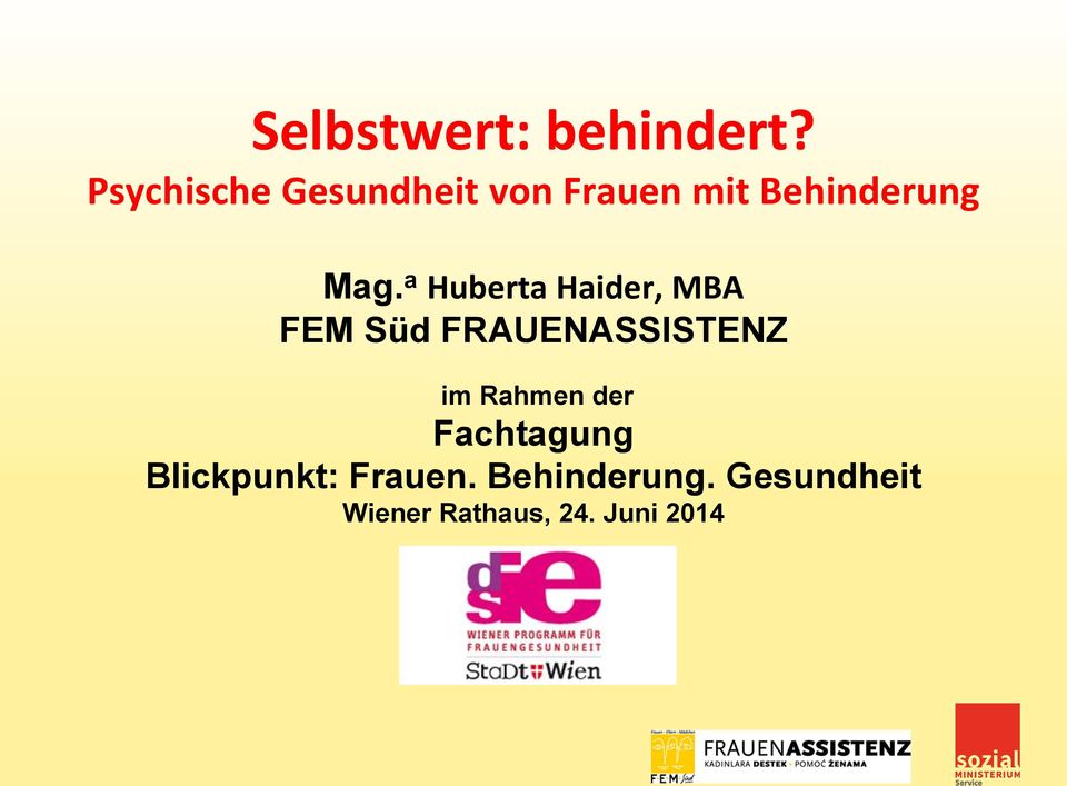 a Huberta Haider, MBA FEM Süd FRAUENASSISTENZ im Rahmen