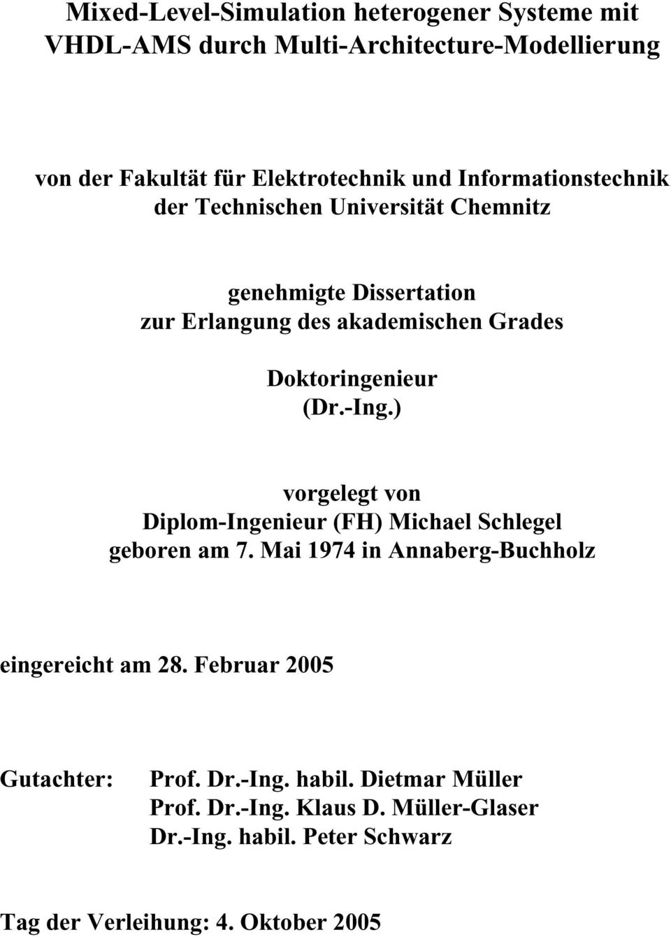-Ing.) vorgelegt von Diplom-Ingenieur (FH) Michael Schlegel geboren am 7. Mai 1974 in Annaberg-Buchholz eingereicht am 28.