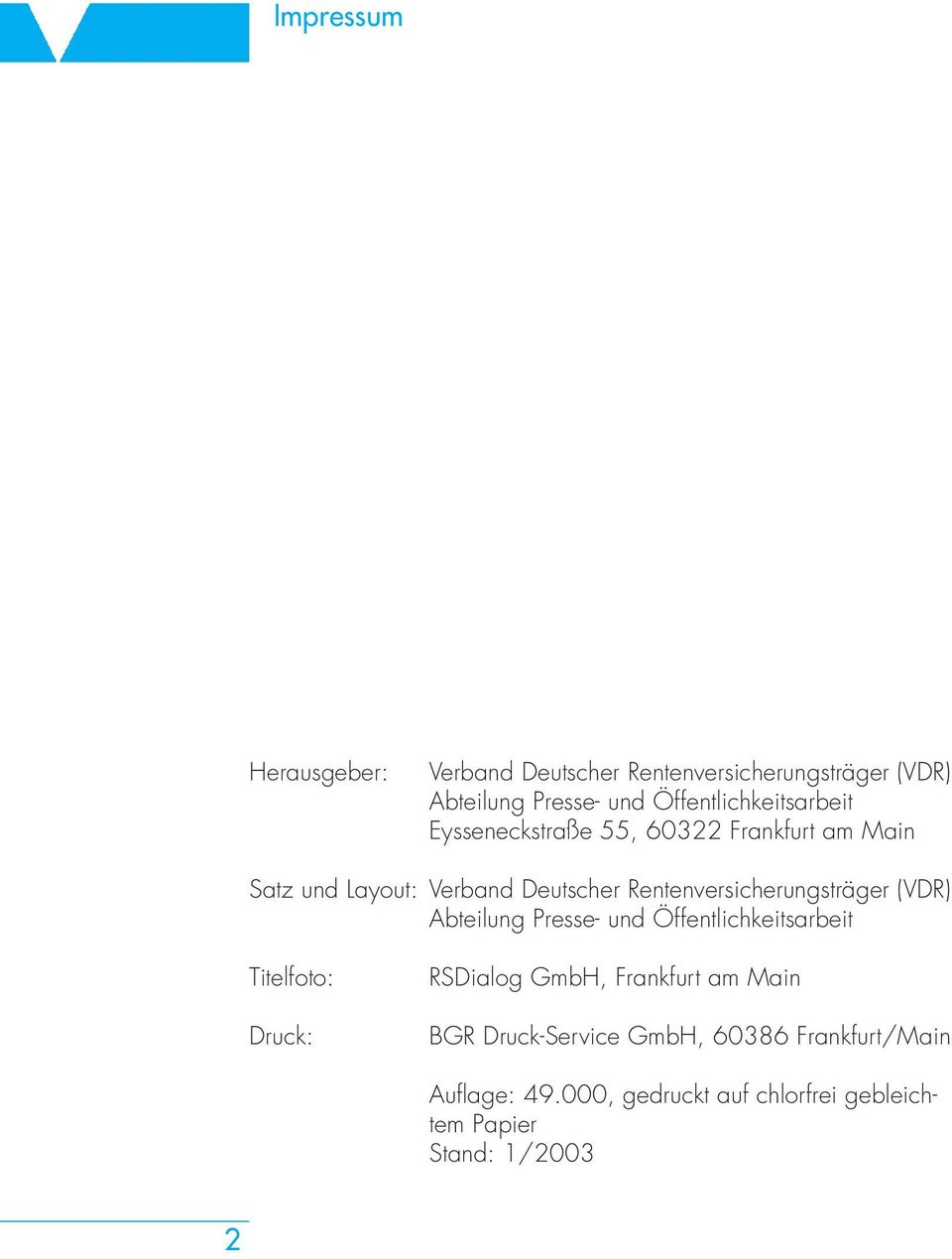 Rentenversicherungsträger (VDR) Abteilung Presse- und Öffentlichkeitsarbeit Titelfoto: Druck: RSDialog GmbH,