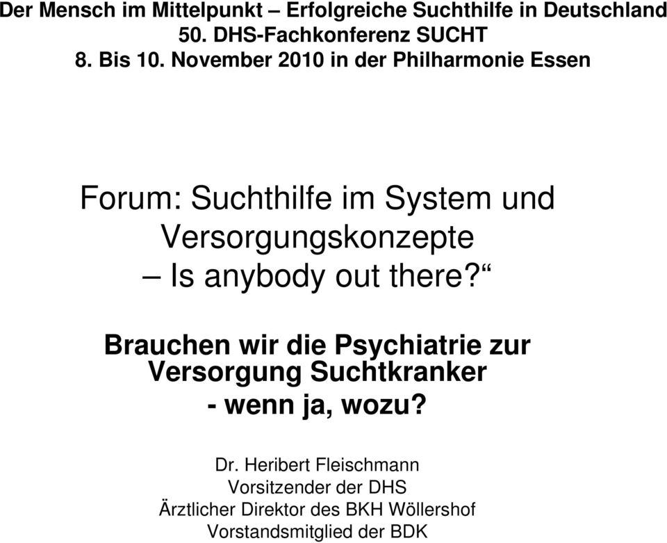 November 2010 in der Philharmonie Essen Forum: Suchthilfe im System und Versorgungskonzepte Is