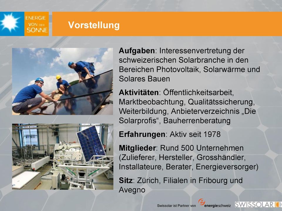 Weiterbildung, Anbieterverzeichnis Die Solarprofis, Bauherrenberatung Erfahrungen: Aktiv seit 1978 Mitglieder: Rund
