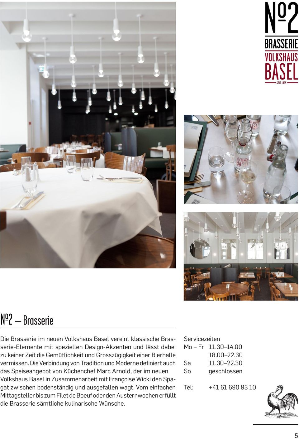 Die Verbindung von Tradition und Moderne definiert auch das Speiseangebot von Küchenchef Marc Arnold, der im neuen Volkshaus Basel in Zusammenarbeit mit Françoise