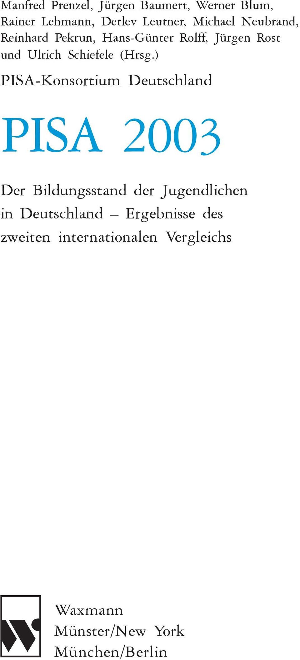 ) PISA-Konsortium Deutschland PISA 2003 Der Bildungsstand der Jugendlichen in