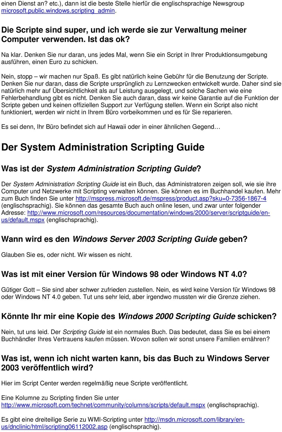 Denken Sie nur daran, uns jedes Mal, wenn Sie ein Script in Ihrer Produktionsumgebung ausführen, einen Euro zu schicken. Nein, stopp wir machen nur Spaß.