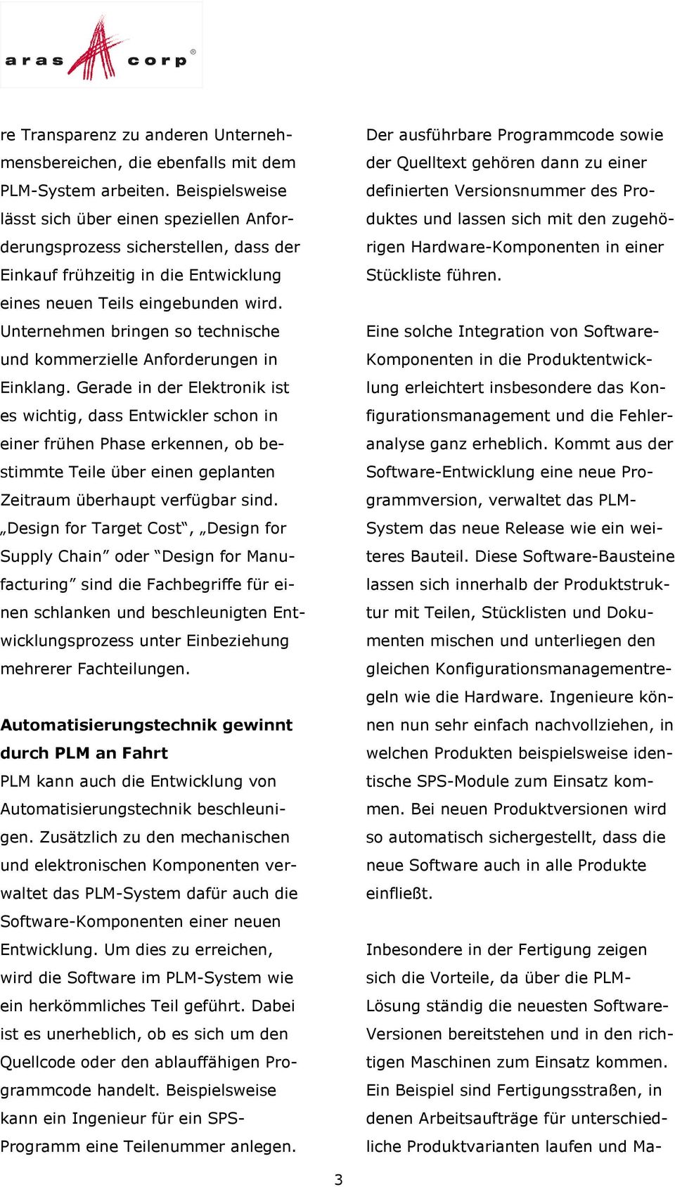 Unternehmen bringen so technische und kommerzielle Anforderungen in Einklang.