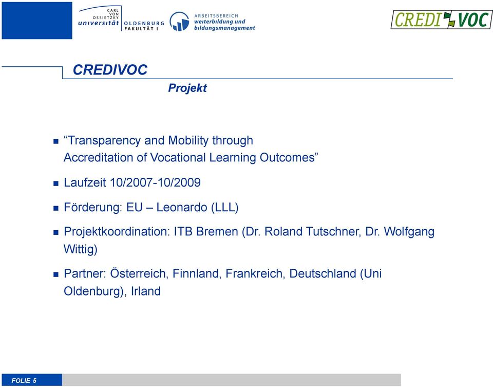 Projektkoordination: ITB Bremen (Dr. Roland Tutschner, Dr.