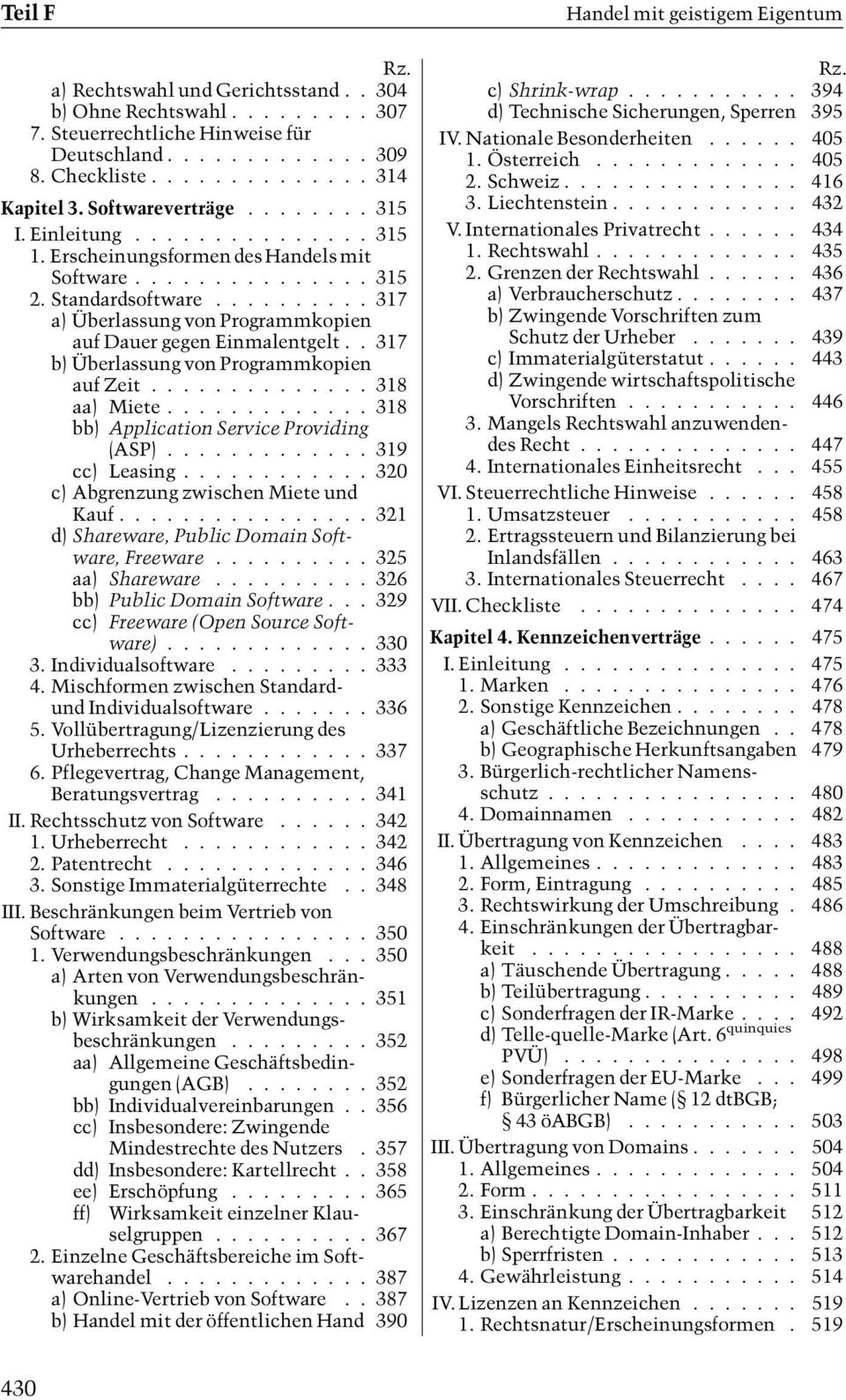 ......... 317 a) Überlassung von Programmkopien auf Dauer gegen Einmalentgelt.. 317 b) Überlassung von Programmkopien auf Zeit.............. 318 aa) Miete............. 318 bb) Application Service Providing (ASP).