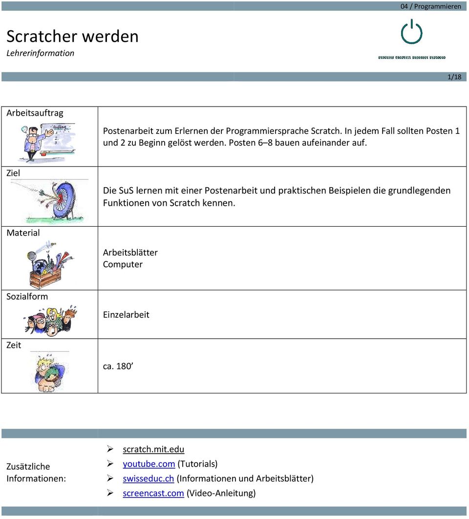 Ziel Die SuS lernen mit einer Postenarbeit und praktischen Beispielen die grundlegenden Funktionen von Scratch kennen.