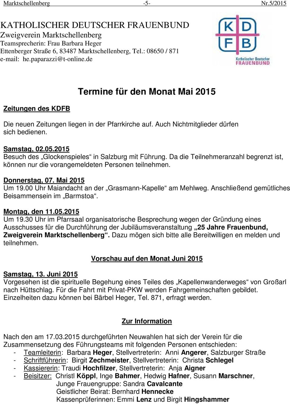 Samstag, 02.05.2015 Besuch des Glockenspieles in Salzburg mit Führung. Da die Teilnehmeranzahl begrenzt ist, können nur die vorangemeldeten Personen teilnehmen. Donnerstag, 07. Mai 2015 Um 19.