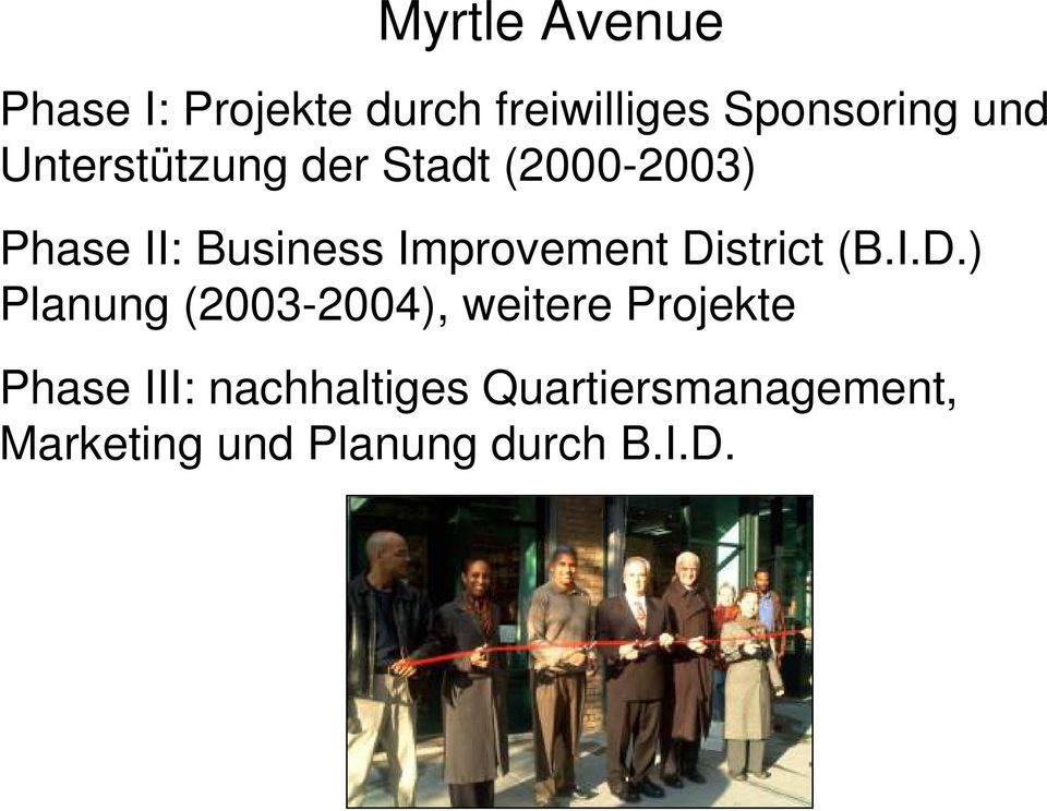 District (B.I.D.) Planung (2003-2004), weitere Projekte Phase III: