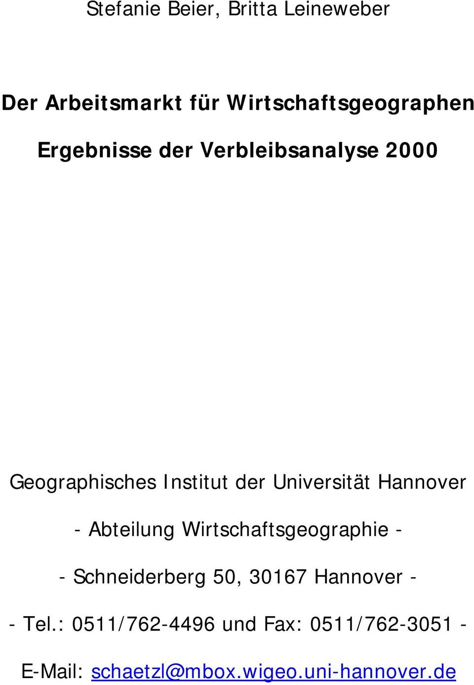 Hannover - Abteilung Wirtschaftsgeographie - - Schneiderberg 50, 30167 Hannover -