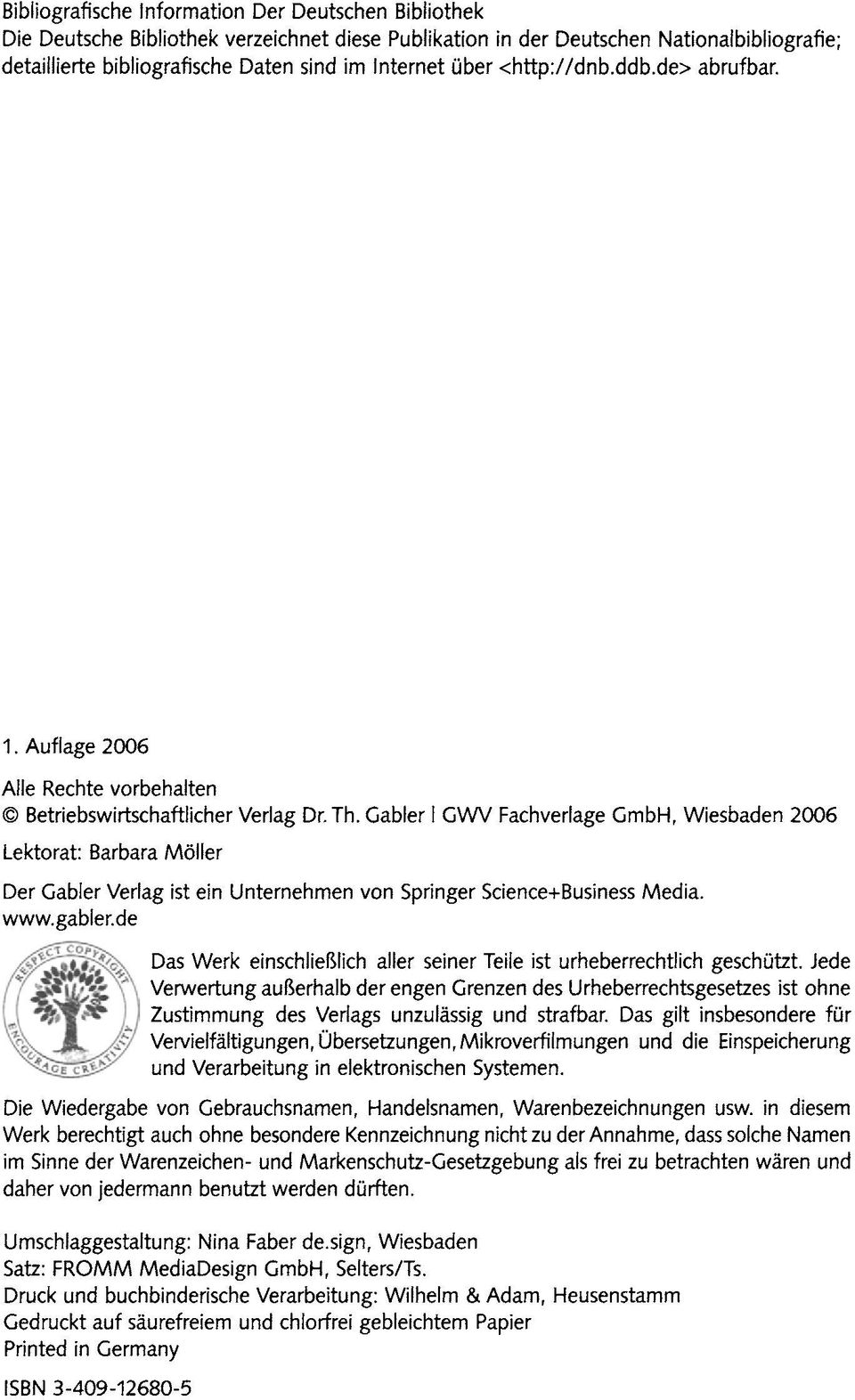 Gabler I GWV Fachverlage GmbH, Wiesbaden 2006 Lektorat: Barbara Moller Der Gabler Verlag ist ein Unternehmen von Springer Science+Business Media. www.gabler.