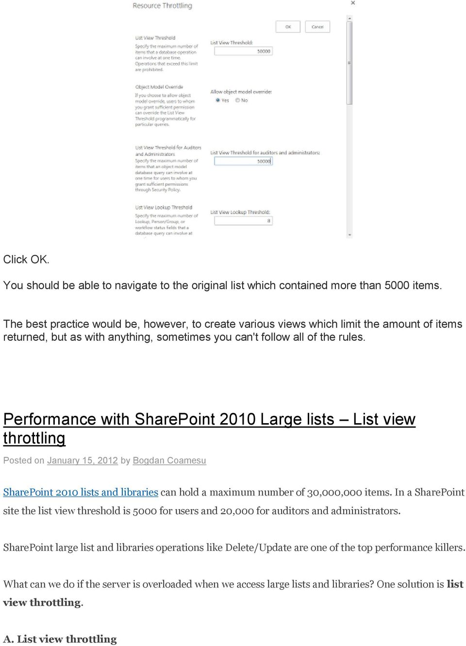 Performance with SharePoint 2010 Large lists List view throttling Posted on January 15, 2012 by Bogdan Coamesu SharePoint 2010 lists and libraries can hold a maximum number of 30,000,000 items.