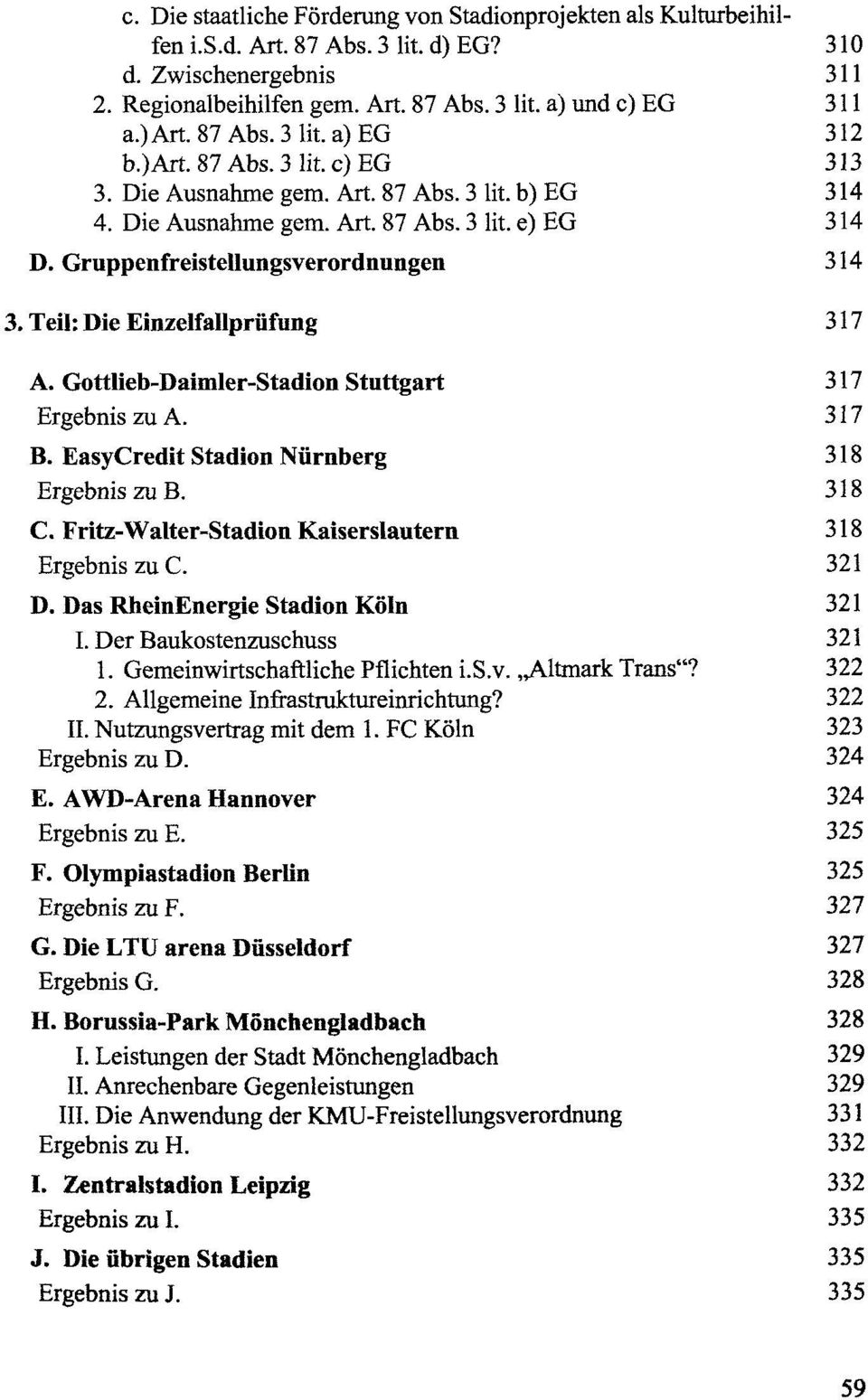 Gruppenfreistellungsverordnungen 314 3. Teil: Die Einzelfallpriifung 317 A. Gottlieb-Daimler-Stadion Stuttgart 317 Ergebnis zu A. 317 B. EasyCredit Stadion Niirnberg 318 Ergebnis zu B. 318 C.