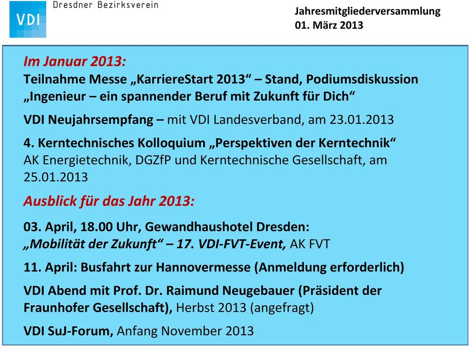 April, 18.00 Uhr, Gewandhaushotel Dresden: Mobilität der Zukunft 17. VDI-FVT-Event, AK FVT 11.