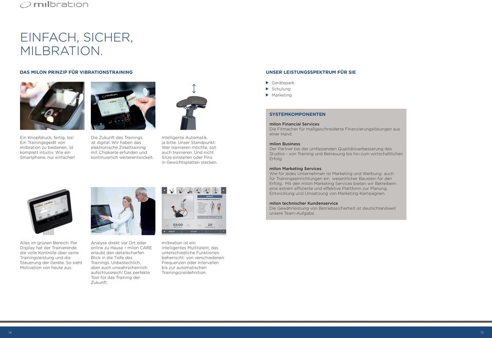 Wir haben das elektronische Zirkeltraining mit Chipkarte erfunden und kontinuierlich weiterentwickelt. Intelligente Automatik, ja bitte. Unser Standpunkt: Wer trainieren möchte, soll auch trainieren.