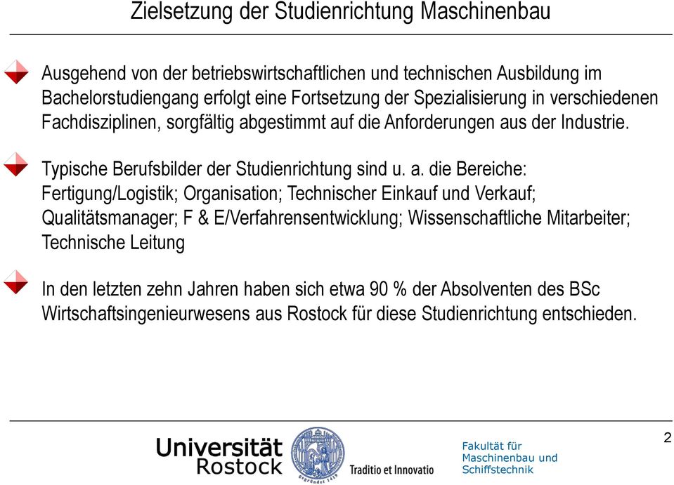 a. die Bereiche: Fertigung/Logistik; Organisation; Technischer Einkauf und Verkauf; Qualitätsmanager; F & E/Verfahrensentwicklung; Wissenschaftliche Mitarbeiter;