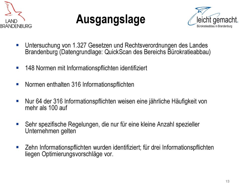 Informationspflichten identifiziert Normen enthalten 316 Informationspflichten Nur 64 der 316 Informationspflichten weisen eine