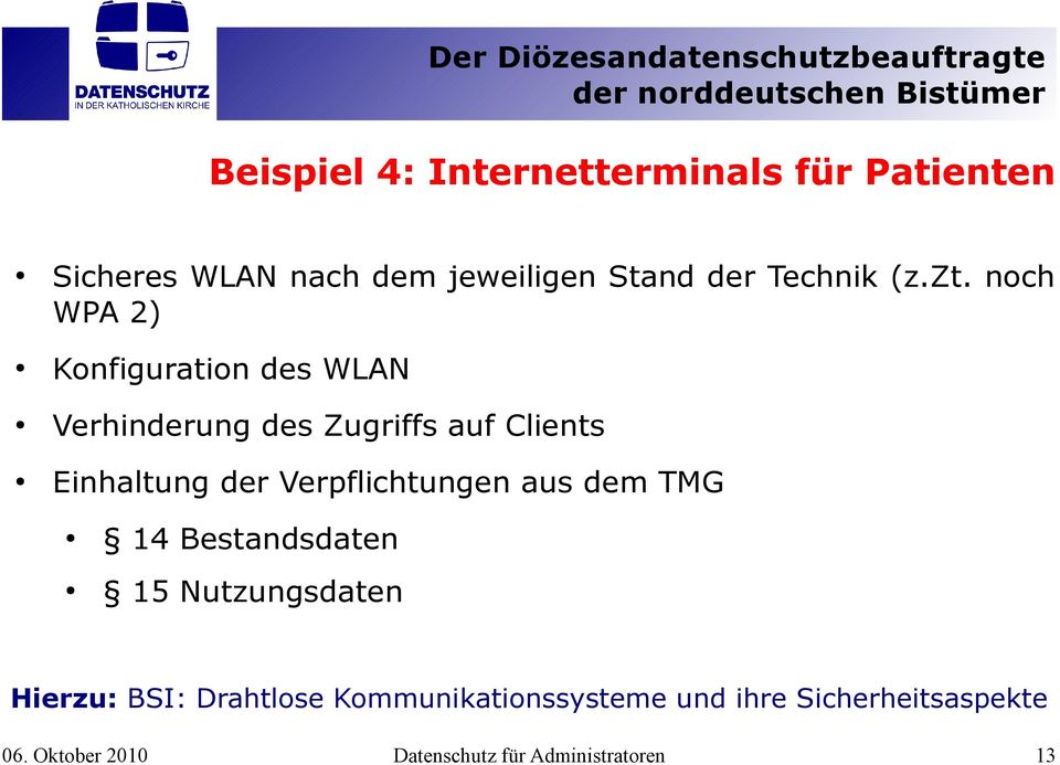noch WPA 2) Konfiguration des WLAN Verhinderung des Zugriffs auf Clients Einhaltung der