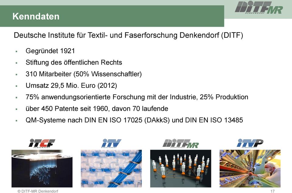 Euro (2012) 75% anwendungsorientierte Forschung mit der Industrie, 25% Produktion über 450