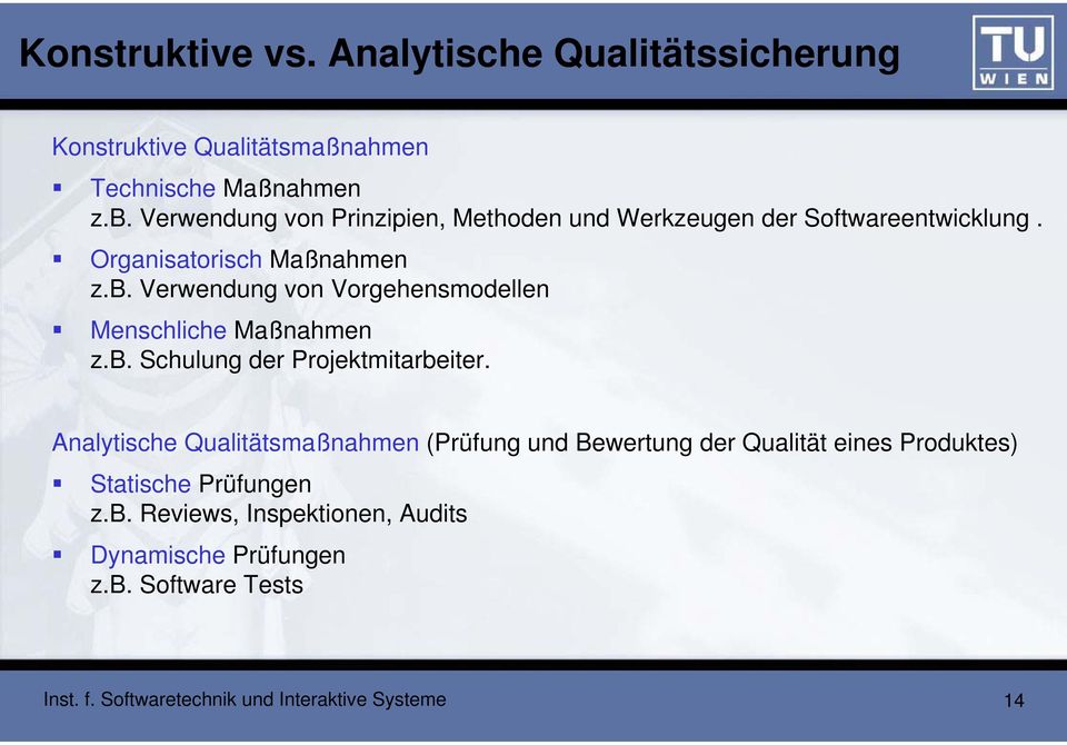 Verwendung von Vorgehensmodellen Menschliche Maßnahmen z.b. Schulung der Projektmitarbeiter.