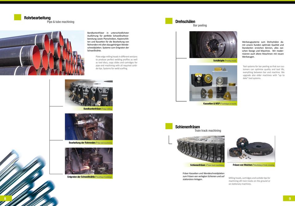 Plate edge milling heads in different versions to produce perfect welding profiles as well as tool discs, copy slides and cartridges for pipe end machining with all required carbide tips.