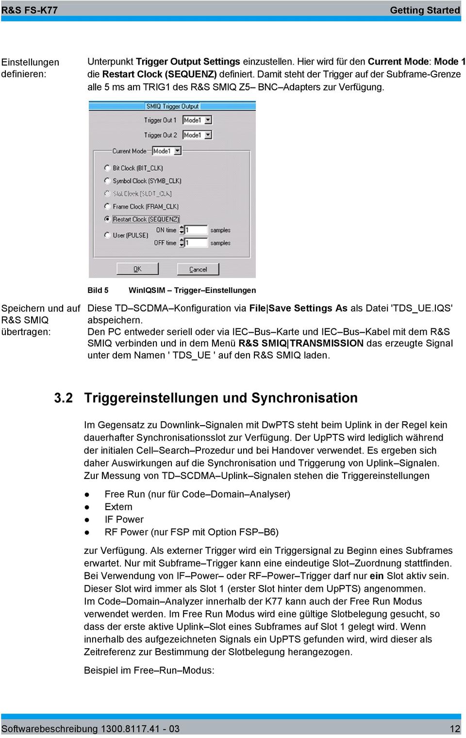 Bild 5 WinIQSIM Trigger Einstellungen Speichern und auf R&S SMIQ übertragen: Diese TD SCDMA Konfiguration via File Save Settings As als Datei 'TDS_UE.IQS' abspeichern.