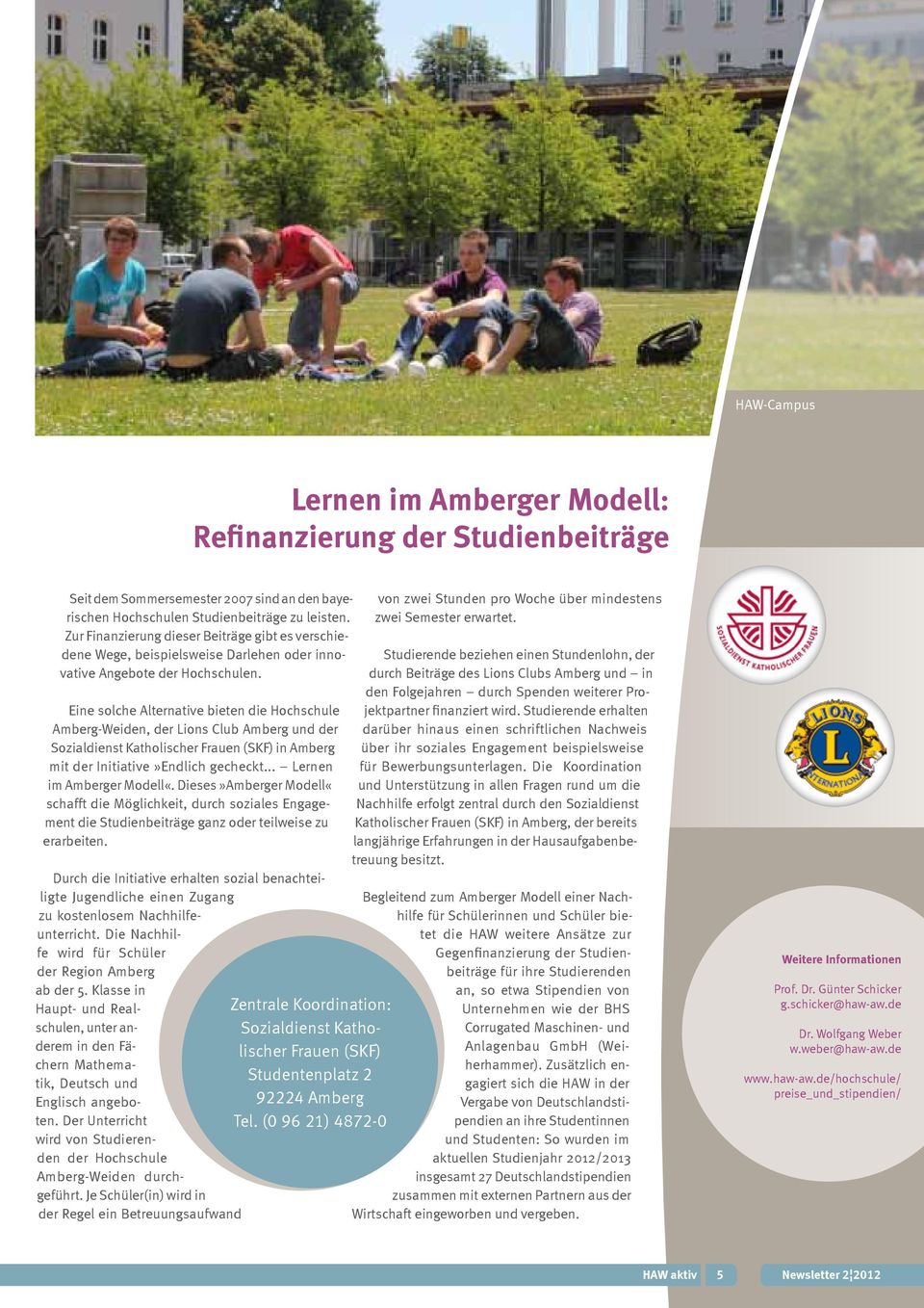 Eine solche Alternative bieten die Hochschule Amberg-Weiden, der Lions Club Amberg und der Sozialdienst Katholischer Frauen (SKF) in Amberg mit der Initiative»Endlich gecheckt.