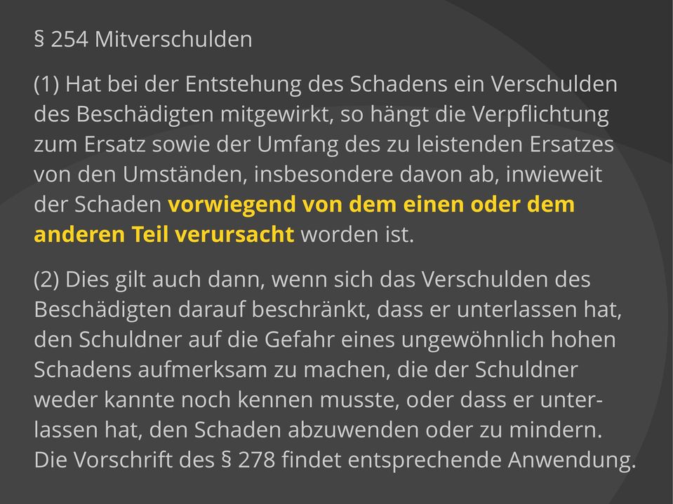 (2) Dies gilt auch dann, wenn sich das Verschulden des Beschädigten darauf beschränkt, dass er unterlassen hat, den Schuldner auf die Gefahr eines ungewöhnlich hohen