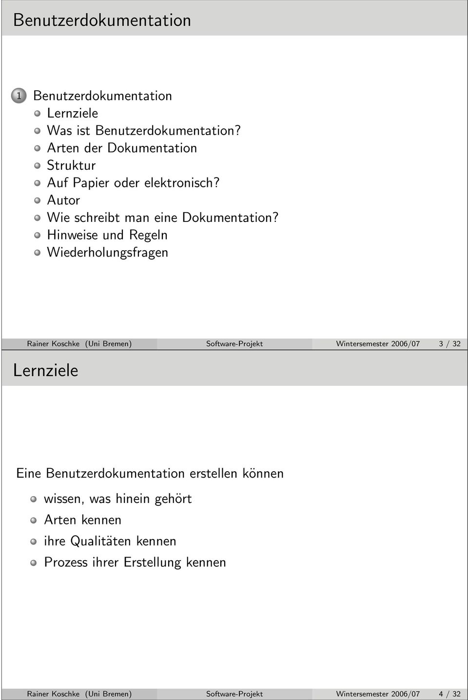 Hinweise und Regeln Wiederholungsfragen Rainer Koschke (Uni Bremen) Software-Projekt Wintersemester 2006/07 3