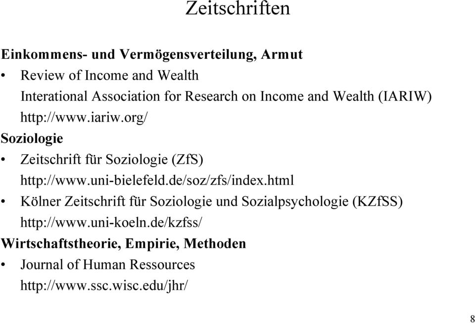 org/ Soziologie Zeitschrift für Soziologie (ZfS) http://www.uni-bielefeld.de/soz/zfs/index.