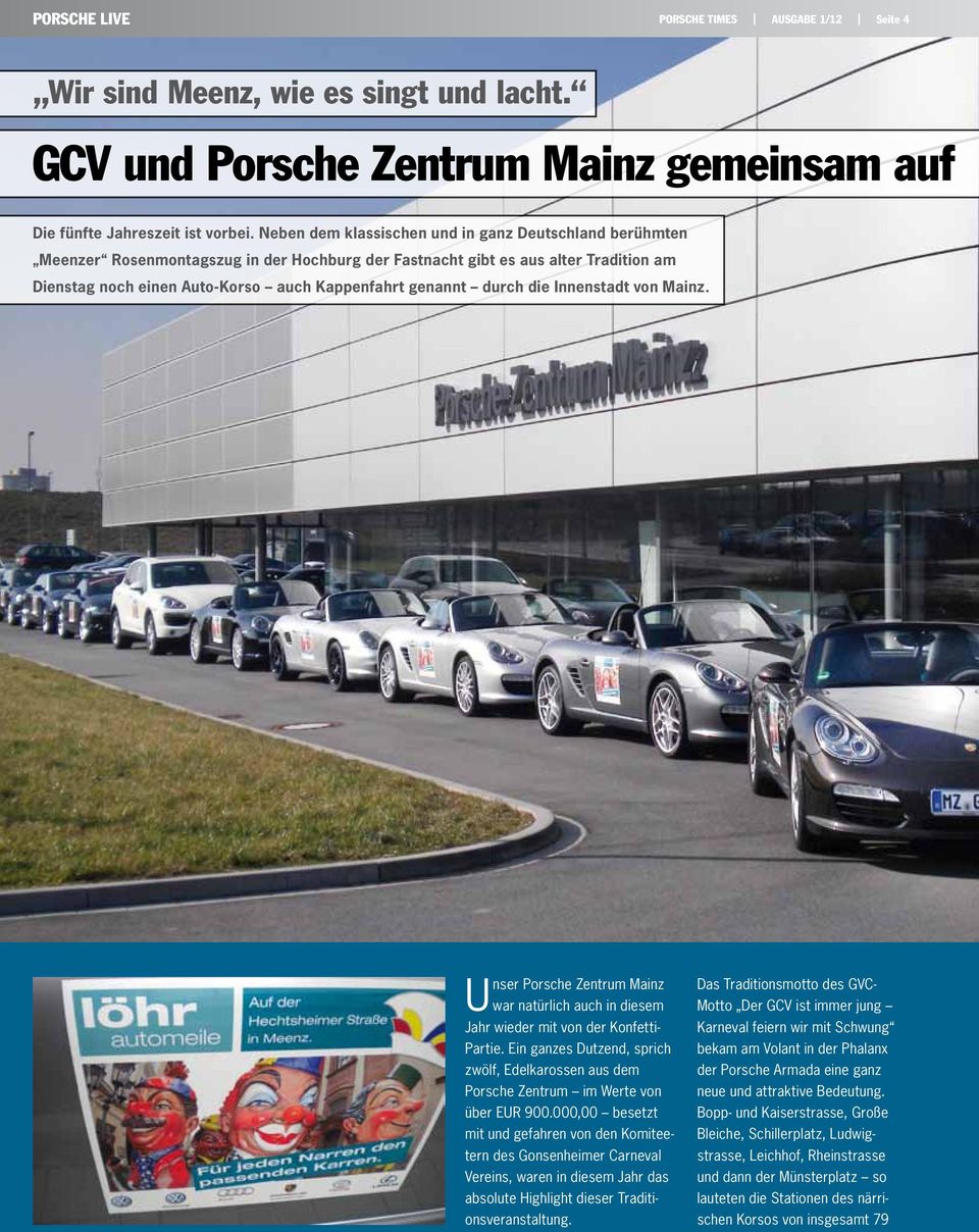 durch die Innenstadt von Mainz. Unser Porsche Zentrum Mainz war natürlich auch in diesem Jahr wieder mit von der Konfetti- Partie.