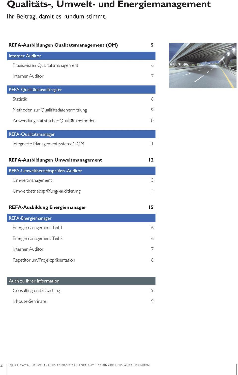 Qualitätsdatenermittlung 9 Anwendung statistischer Qualitätsmethoden 10 REFA-Qualitätsmanager Integrierte Managementsysteme/TQM 11 -REFA-Ausbildungen Umweltmanagement 12