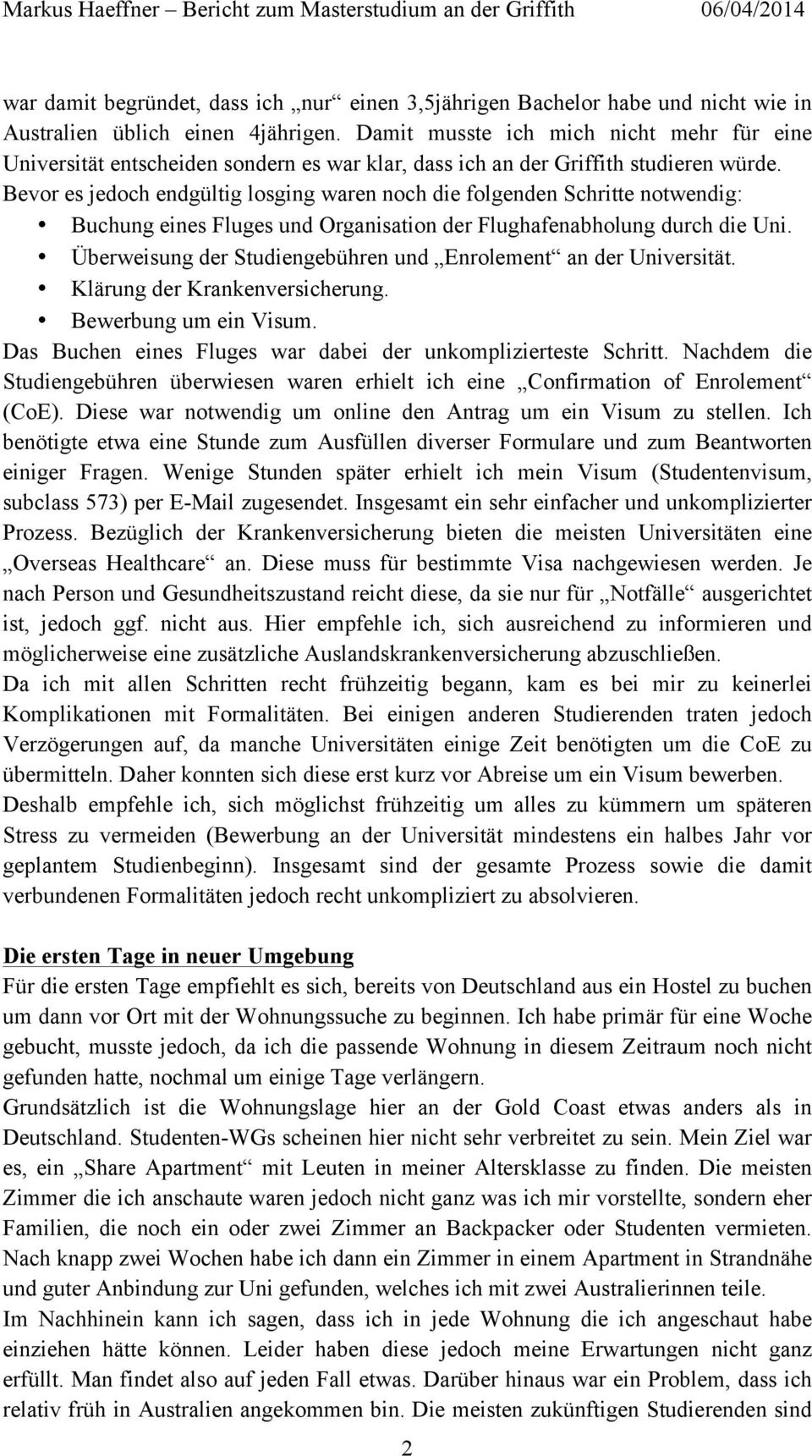 Bevor es jedoch endgültig losging waren noch die folgenden Schritte notwendig: Buchung eines Fluges und Organisation der Flughafenabholung durch die Uni.