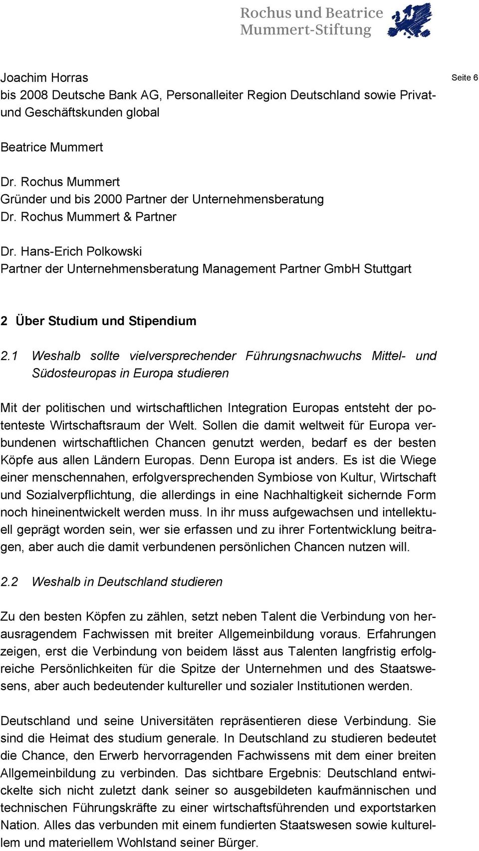Hans-Erich Polkowski Partner der Unternehmensberatung Management Partner GmbH Stuttgart 2 Über Studium und Stipendium 2.