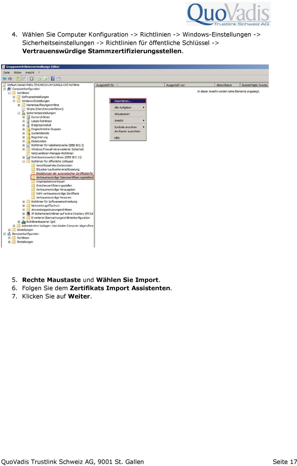 Stammzertifizierungsstellen. 5. Rechte Maustaste und Wählen Sie Import. 6.