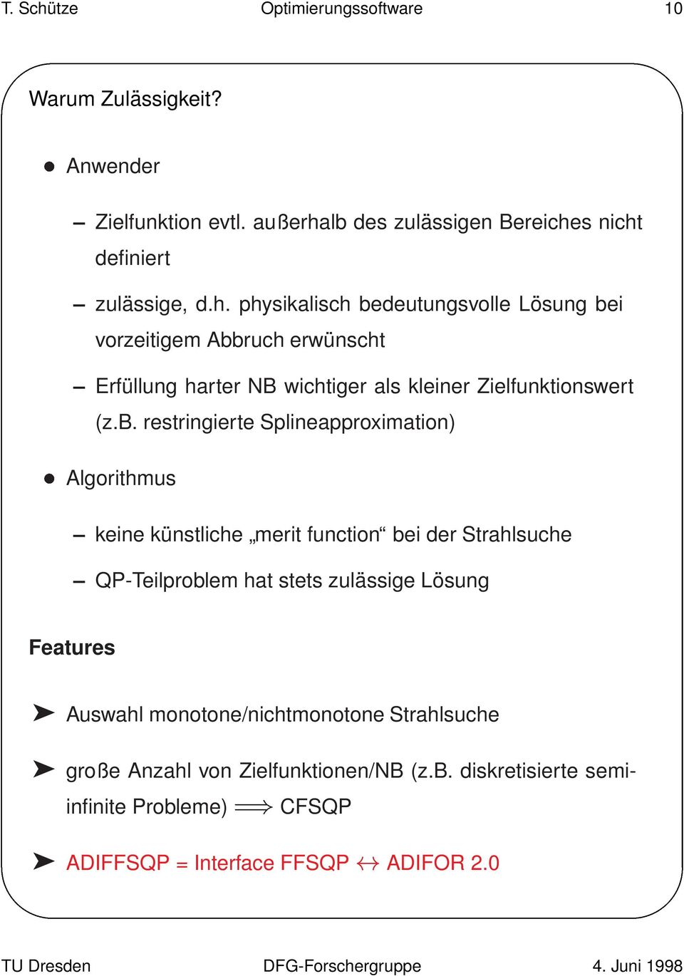 Features Auswahl monotone/nichtmonotone Strahlsuche große Anzahl von Zielfunktionen/NB (z.b.