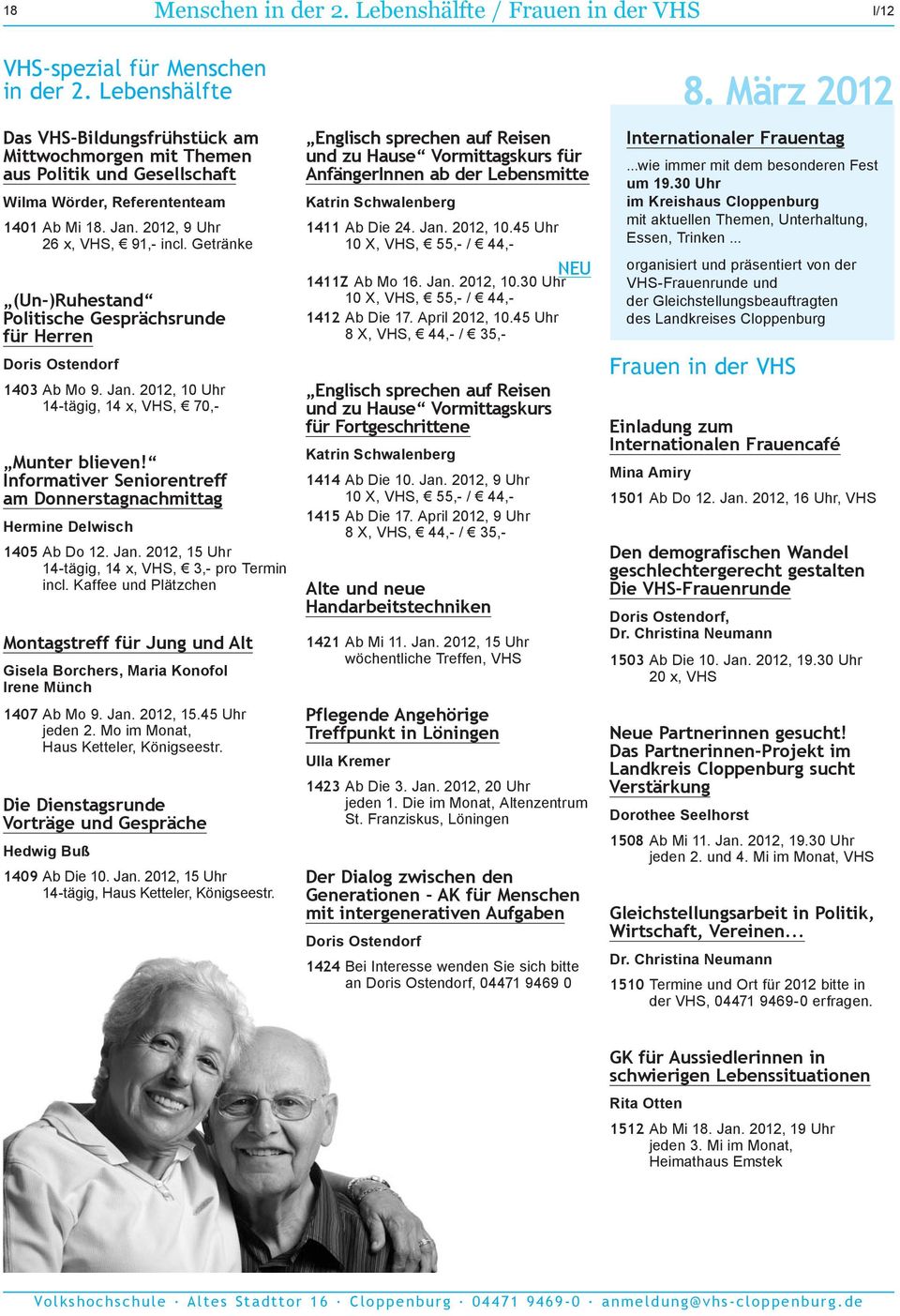 Getränke (Un-)Ruhestand Politische Gesprächsrunde für Herren Doris Ostendorf 1403 Ab Mo 9. Jan. 2012, 10 Uhr 14-tägig, 14 x, VHS, 70,- Munter blieven!