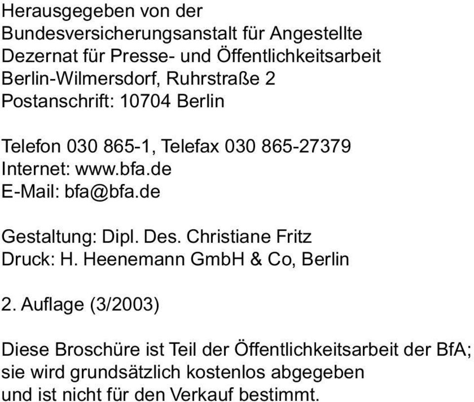 de E-Mail: bfa@bfa.de Gestaltung: Dipl. Des. Christiane Fritz Druck: H. Heenemann GmbH & Co, Berlin 2.