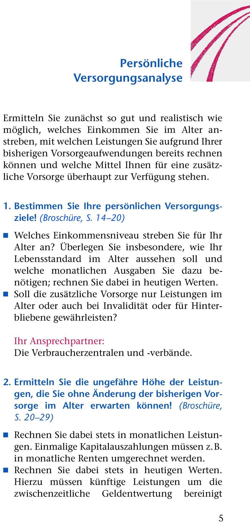 14 20) Welches Einkommensniveau streben Sie für Ihr Alter an?