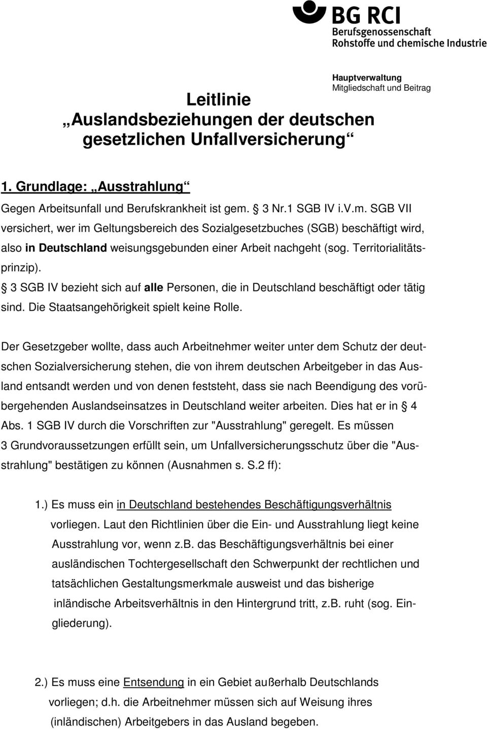 3 SGB IV bezieht sich auf alle Personen, die in Deutschland beschäftigt oder tätig sind. Die Staatsangehörigkeit spielt keine Rolle.