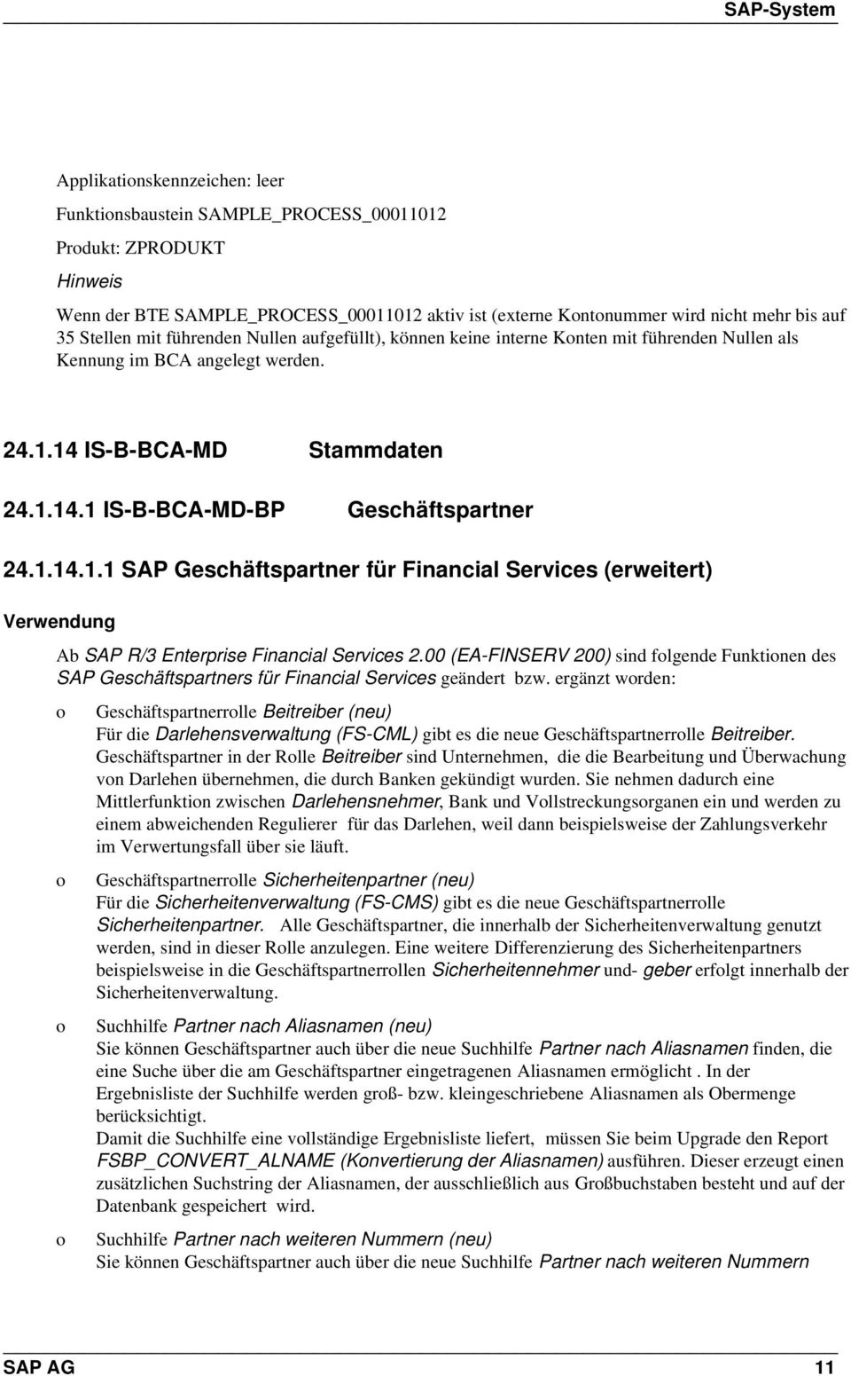 14 IS-B-BCA-MD Stammdaten 24.1.14.1 IS-B-BCA-MD-BP Geschäftspartner 24.1.14.1.1 SAP Geschäftspartner für Financial Services (erweitert) Ab SAP R/3 Enterprise Financial Services 2.