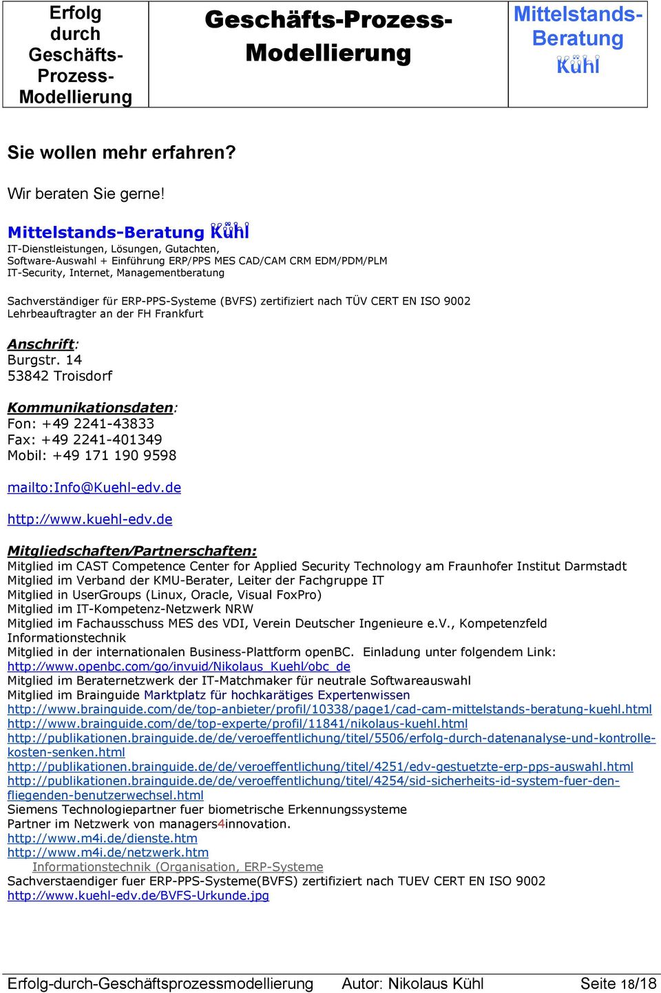 zertifiziert nach TÜV CERT EN ISO 9002 Lehrbeauftragter an der FH Frankfurt Anschrift: Burgstr.
