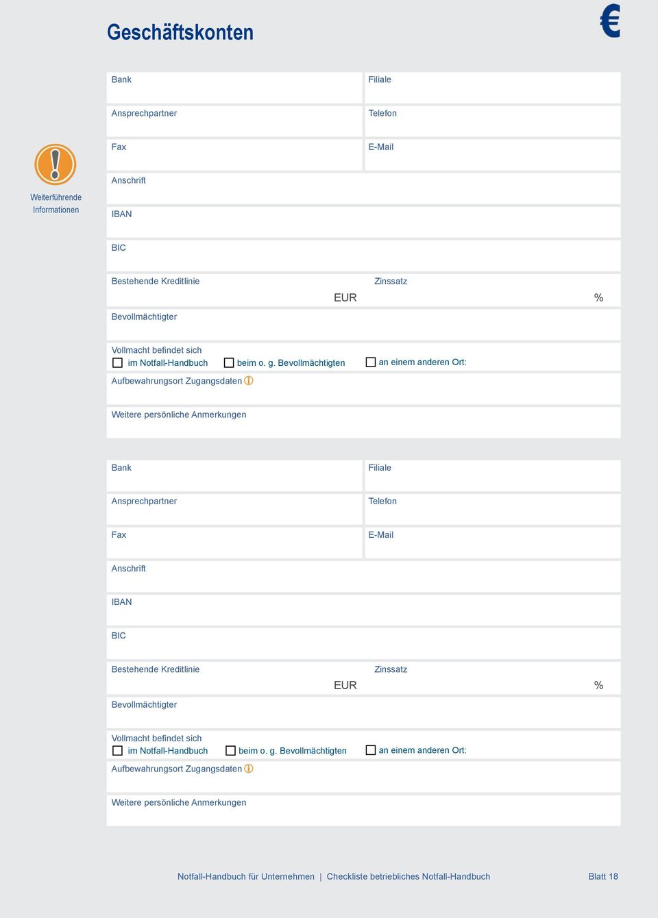 Bevollmächtigten an einem anderen Ort: Aufbewahrungsort Zugangsdaten Bank Filiale Fax E-Mail IBAN BIC Bestehende Kreditlinie Zinssatz EUR