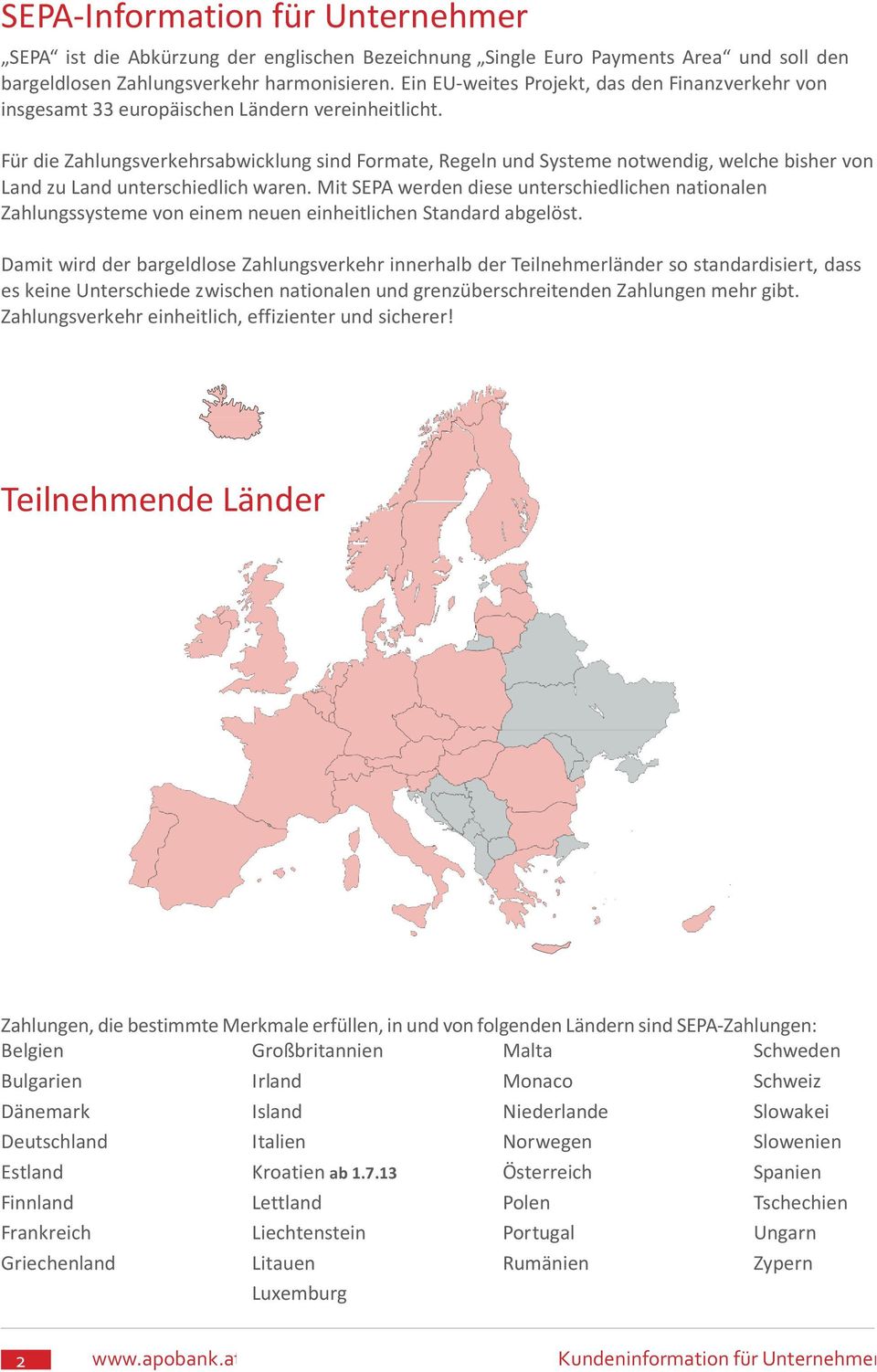 Für die Zahlungsverkehrsabwicklung sind Formate, Regeln und Systeme notwendig, welche bisher von Land zu Land unterschiedlich waren.