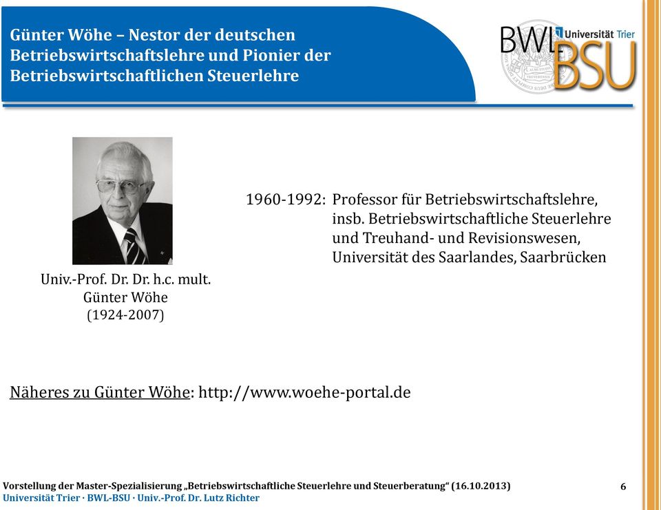 Günter Wöhe (1924-2007) 1960-1992: Professor für Betriebswirtschaftslehre, insb.